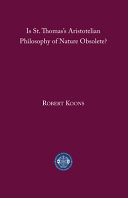 Is St. Thomas's Aristotelian philosophy of nature obsolete? /