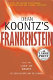 Dean Koontz's Frankenstein.