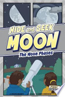 Hide and seek moon : the moon phases /