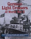 German light cruisers of World War II : Emden, Königsberg, Karlsruhe, Köln, Leipzig, Nürnberg /