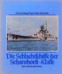 Die Schlachtschiffe der Scharnhorst-Klasse : Scharnhorst und Gneisenau : Rückgrat der deutschen Überwasserstreitkräfte bei Kriegsbeginn /