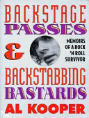Backstage passes & backstabbing bastards : memoirs of a rock 'n' roll survivor /