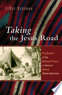 Taking the Jesus road : the ministry of the Reformed Church in America among native Americans /