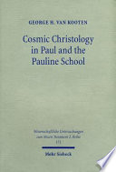 Cosmic Christology in Paul and the Pauline school : Colossians and Ephesians in the context of Graeco-Roman cosmology, with a new synopsis of the Greek texts /