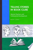 Telling stories in book clubs : women teachers and professional development /