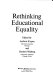 Rethinking educational equality /