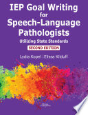 IEP goal writing for speech-language pathologists utilizing state standards /