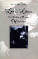 Love's litany : the writing of modern homoerotics /