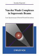 Van der Waals complexes in supersonic beams : laser spectroscopy of neutral-neutral interactions /
