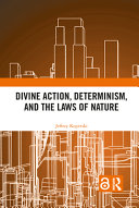 Divine action, determinism, and the laws of nature /