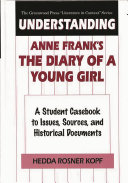 Understanding Anne Frank's The diary of a young girl : a student casebook to issues, sources, and historical documents /