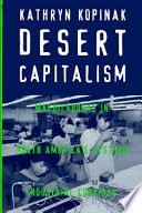 Desert capitalism : maquiladoras in North America's western industrial corridor /