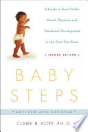 Baby steps : a guide to your child's social, physical, mental, and emotional development in the first two years /