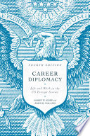 Career diplomacy : life and work in the US foreign service /