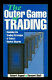 The outer game of trading : modeling the trading strategies of today's market wizards /