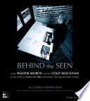 Behind the seen : how Walter Murch edited Cold Mountain using Apple's final cut pro and what this means for cinema /