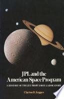 JPL and the American space program : a history of the Jet Propulsion Laboratory /