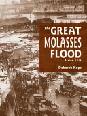 The Great Molasses Flood : Boston, 1919 /