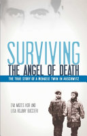Surviving the angel of death : the true story of a Mengele twin in Auschwitz /
