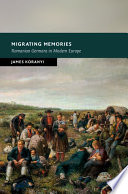 Migrating memories : Romanian Germans in modern Europe /