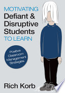 Motivating defiant & disruptive students to learn : positive classroom management strategies /