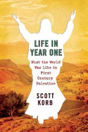 Life in year one : what the world was like in first-century Palestine /