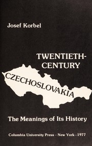 Twentieth-century Czechoslovakia : the meanings of its history /