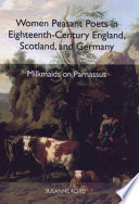Women peasant poets in eighteenth-century England, Scotland, and Germany : milkmaids on Parnassus /