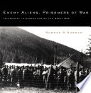 Enemy aliens, prisoners of war : internment in Canada during the Great War /