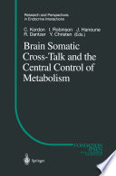 Brain Somatic Cross-Talk and the Central Control of Metabolism /