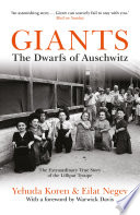 Giants : the dwarfs of Auschwitz : the extraordinary story of the Lilliput Troupe /