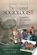 The engaged sociologist : connecting the classroom to the community /