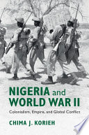 Nigeria and World War II : colonialism, empire, and global conflict /