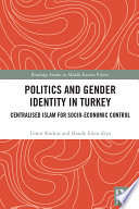 Politics and gender identity in Turkey : centralised Islam for socio-economic control /