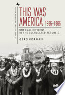 This was America, 1865-1965 : unequal citizens in the segregated republic /