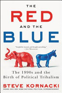 The red and the blue : the 1990s and the birth of political tribalism /