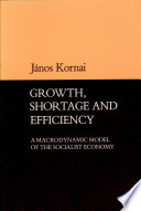 Growth, shortage, and efficiency : a macrodynamic model of the socialist economy /