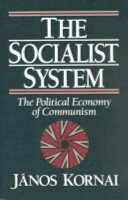 The socialist system : the political economy of communism /