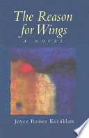 The reason for wings : a novel /
