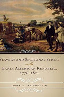 Slavery and sectional strife in the early American republic, 1776-1821 /