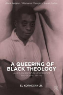 A queering of black theology : James Baldwin's blues project and gospel prose /