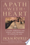 A path with heart : a guide through the perils and promises of spiritual life /