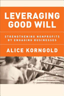 Leveraging good will : strengthening nonprofits by engaging businesses /