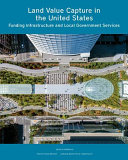 Land value capture in the United States : funding infrastructure and local government services /