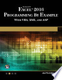 Microsoft Excel 2016 Programming by Example : With VBA, XML, and ASP /