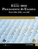 Microsoft Excel 2016 programming by example with VBA, XML, and ASP /