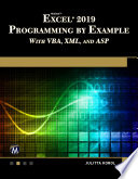 Microsoft Excel 2019 : programming by example with VBA, XML, and ASP /