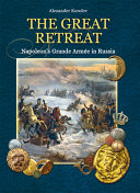 The great retreat : Napoleon's Grande Armée in Russia : the contingents and the artefacts /