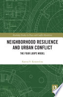 Neighborhood resilience and urban conflict : the four loops model /