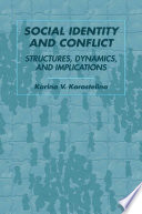 Social Identity and Conflict : Structures, Dynamics, and Implications /